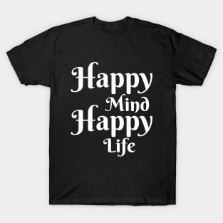 Happy Mind, Happy Life T-Shirt